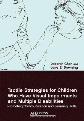 Deborah Chen, June E Downing - Tactile Strategies for Children Who Have Visual Impairments and Multiple Disabilities, Häftad