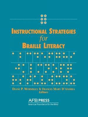 Diane P Wormsley, Frances M D'Andrea - Instructional Strategies for Braille Literacy, Häftad