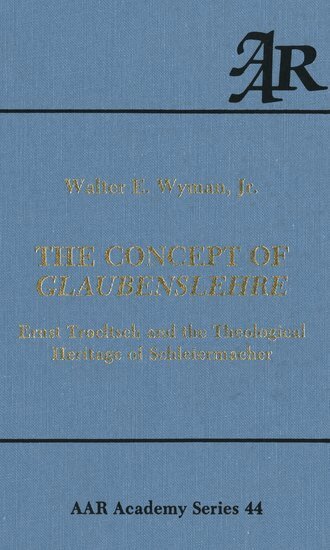 Walter E. Wyman - The Concept of Glaubenslehre, Inbunden