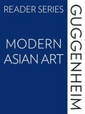 Guggenheim Reader Series: Modern Asian Art