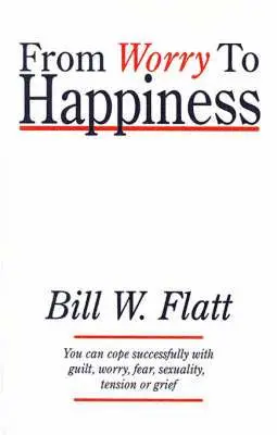 Bill W Flatt - From Worry to Happiness, Häftad. Tillgänglighet: Lägg i varukorg