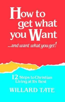 Willard Tate - How To Get What You Want, Häftad. Tillgänglighet: Lägg i varukorg