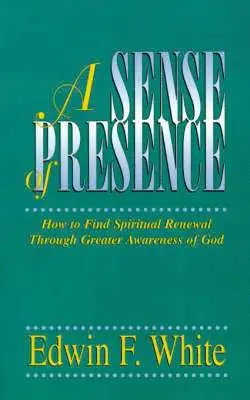 Edwin F White - Sense of Presence, Häftad. Tillgänglighet: Lägg i varukorg