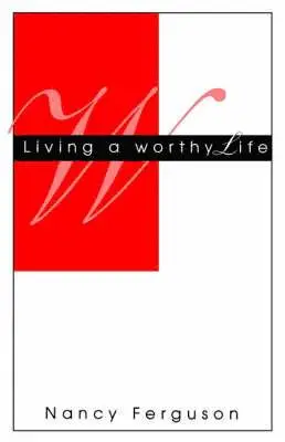 Nancy Ferguson - Living A Worthy Life, Häftad. Tillgänglighet: Lägg i varukorg