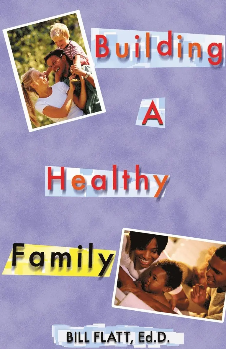 Bill W Flatt - Building A Healthy Family, Häftad. Tillgänglighet: Lägg i varukorg