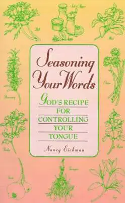 Nancy Eichman - Seasoning Your Words, Häftad. Tillgänglighet: Lägg i varukorg