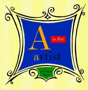 A is for Artist - A Getty Museum Alphabet