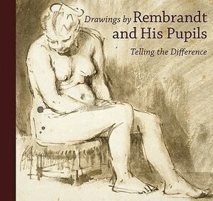 Drawings by Rembrandt and His Pupils – Telling the Difference