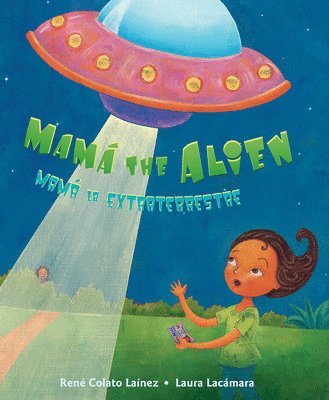 René Colato Laínez - Mamá the Alien / Mamá La Extraterrestre, Inbunden