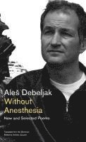 Ale Debeljak - Without Anesthesia: New and Selected Poems, Inbunden. Tillgänglighet: Lägg i varukorg