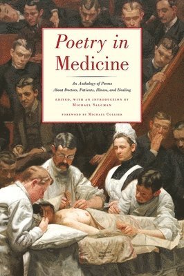 Michael Salcman - Poetry in Medicine: An Anthology of Poems about Doctors, Patients, Illness and Healing, Häftad. Tillgänglighet: Tillfälligt slut