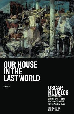 Oscar Hijuelos - Our House in the Last World, Häftad
