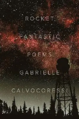Gabrielle Calvocoressi - ROCKET FANTASTIC, Inbunden. Tillgänglighet: Tillfälligt slut