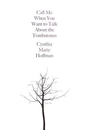 Cynthia Marie Hoffman - Call Me When You Want to Talk about the Tombstones, Häftad. Tillgänglighet: Tillfälligt slut
