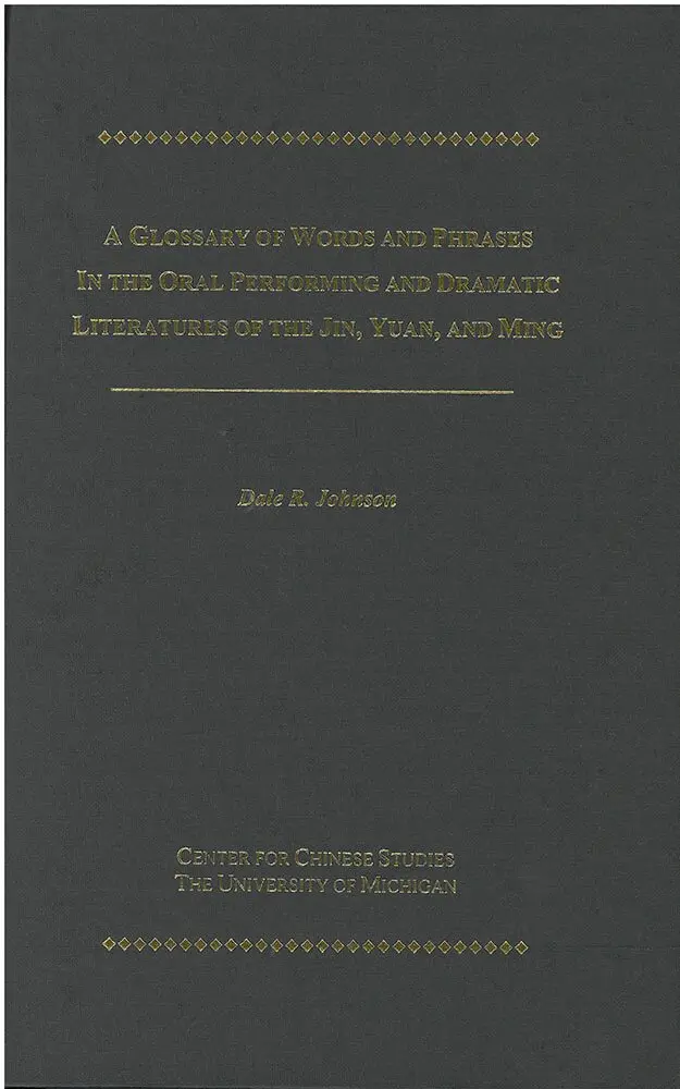 Dale Johnson - Glossary of Words and Phrases in the Oral Performing and Dramatic Literatures of the Jin, Yuan, and Ming, Inbunden. Tillgänglighet: Tillfälligt slut