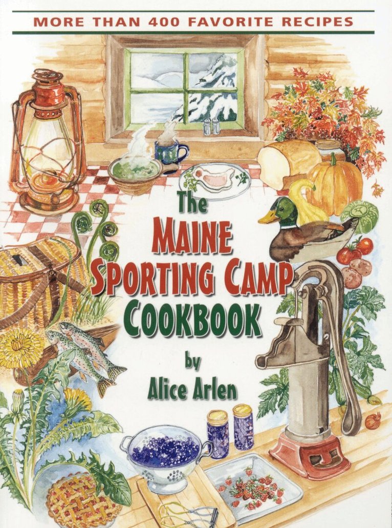 Alice Arlen - Maine Sporting Camp Cookbook, Häftad