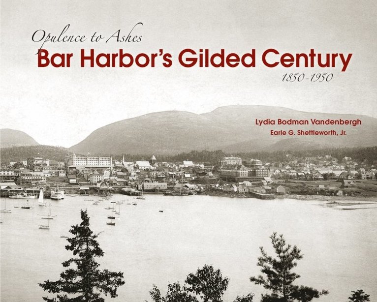 Earle G. Shettleworth, Lydia Vandenberg - Bar Harbor's Gilded Century, E-bok