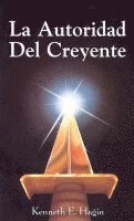 Kenneth E. Hagin - La Autoridad del Creyente: (The Believer's Authority - Spanish), Häftad