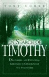 Tony Cooke - In Search of Timothy: Discovering and Developing Greatness in Church Staff and Volunteers, Häftad
