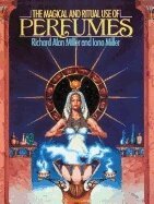 Richard Alan Miller - Magical and Ritual Use of Perfumes, Häftad