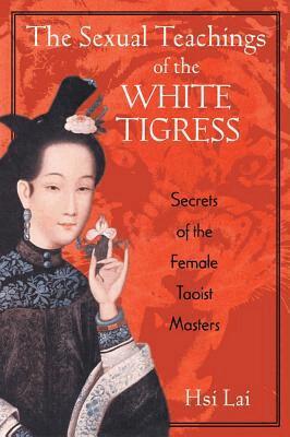 Hsi Lai - Sexual Teachings of the White Tigress, Häftad
