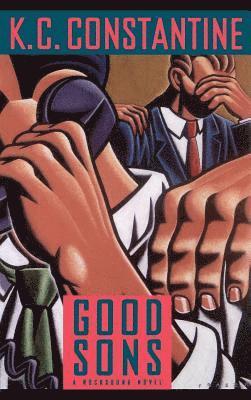K.C. Constantine - Good Sons, Inbunden