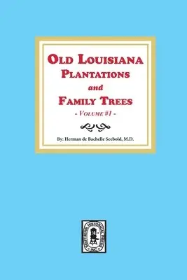 Herman de Bachelle Seebold - Old Louisiana Plantations and Family Trees, Volume #1, Häftad. Tillgänglighet: Lägg i varukorg