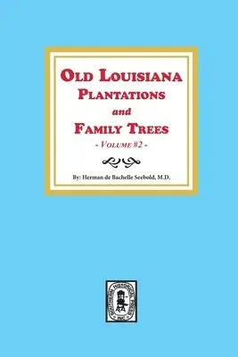 Herman de Bachelle Seebold - Old Louisiana Plantations and Family Trees, Volume #2, Häftad. Tillgänglighet: Lägg i varukorg
