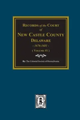 The Colonial Society of Pennsylvania - Records of the Court of NEW CASTLE COUNTY, Delaware, 1676-1681. (Volume #1), Häftad. Tillgänglighet: Lägg i varukorg