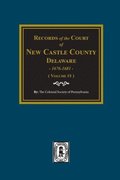 Records of the Court of NEW CASTLE COUNTY, Delaware, 1676-1681. (Volume #1)