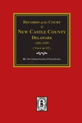The Colonial Society of Pennsylvania - Records of the Court of NEW CASTLE COUNTY, Delaware, 1681-1699. (Volume #2), Häftad. Tillgänglighet: Lägg i varukorg