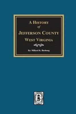 Millard K. Bushong - A History of Jefferson County, West Virginia, Häftad. Tillgänglighet: Lägg i varukorg