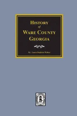 J. L. Walker - History of Ware County, Georgia, Häftad. Tillgänglighet: Lägg i varukorg