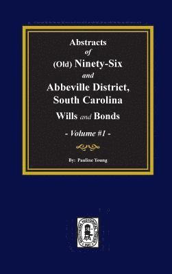 Pauline Young - Abstracts of (Old) Ninety-Six and Abbeville District, South Carolina Wills and Bonds (Volume #1), Inbunden. Tillgänglighet: Lägg i varukorg