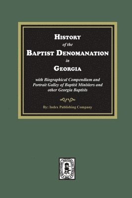 Samuel Boykin - History of the Baptist Denomination in Georgia with Biographical Compendium and Portrait Gallery of Baptist Ministers and Georgia Baptists, Häftad