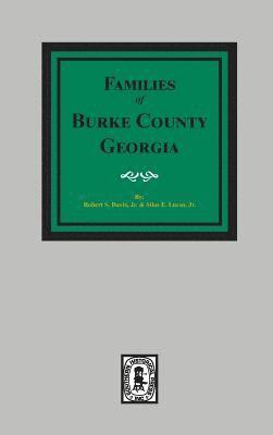 Robert Scott Davis, Silas Emmett Lucas - The Families of Burke County, Georgia 1755-1855, Inbunden