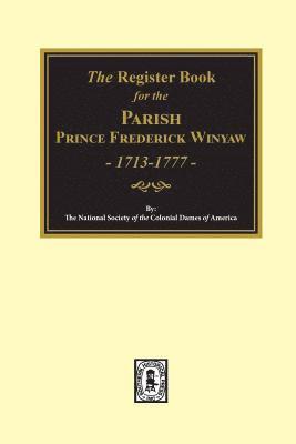 The Register Book for the Parish Prince Frederick Winyaw, 1713-1777, Häftad