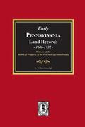 Early Pennsylvania Land Records, 1686-1732: Minutes of the Board of Property of the Province of Pennsylvania.