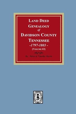 Helen Marsh, Timothy Marsh - Land Deed Genealogy of Davidson County, Tennessee, 1797-1803. (Volume #3), Häftad