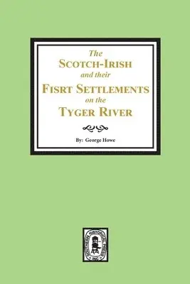 George Howe - The Scotch-Irish and their First Settlement on the Tyger River and other neighboring precincts in South Carolina, Häftad. Tillgänglighet: Lägg i varukorg