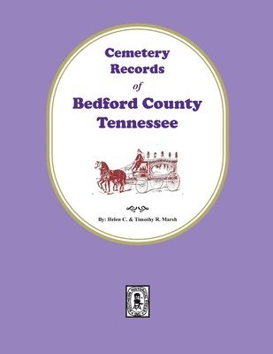Helen Marsh, Timothy Marsh - Cemetery Records of Bedford County, Tennessee, Häftad