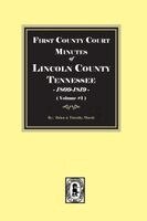 Helen Marsh, Timothy Marshall - First County Court Minutes of Lincoln County, Tennessee 1809-1819. (Volume #1), Häftad