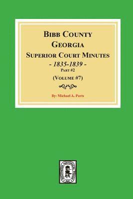Michael a. Ports - Bibb County, Georgia Superior Court Minutes, 1835-1839, Part #2. (Volume #7), Häftad
