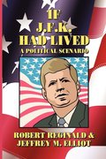 If J.F.K. Had Lived: A Political Scenario