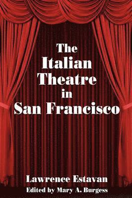 Mary A. Burgess - Italian Theatre in San Francisco, Häftad