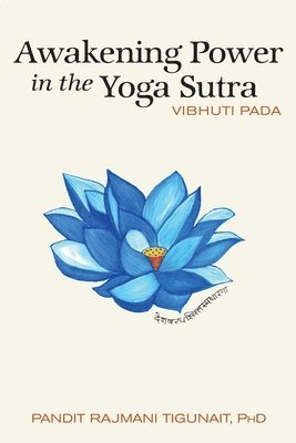 Pandit Rajmani Tigunait Phd - Awakening Power in the Yoga Sutra: Vibhuti Pada, Häftad