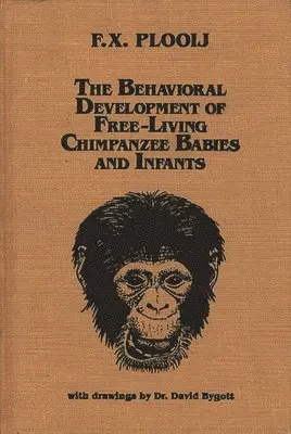 Frans X. Ph. D. Plooij, Unknown - Behavioral Development of Free-Living Chimpanzee Babies and Infants, Inbunden. Tillgänglighet: Lägg i varukorg