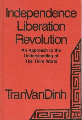 Van Dinh Tran, Tran Van Dinh - Independence, Liberation, Revolution, Inbunden