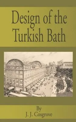 J J Cosgrove - Design of the Turkish Bath, Häftad. Tillgänglighet: Lägg i varukorg