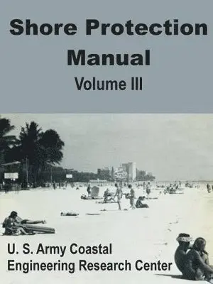 U S Army Coastal Engineering Research - Shore Protection Manual (Volume Three), Häftad. Tillgänglighet: Lägg i varukorg